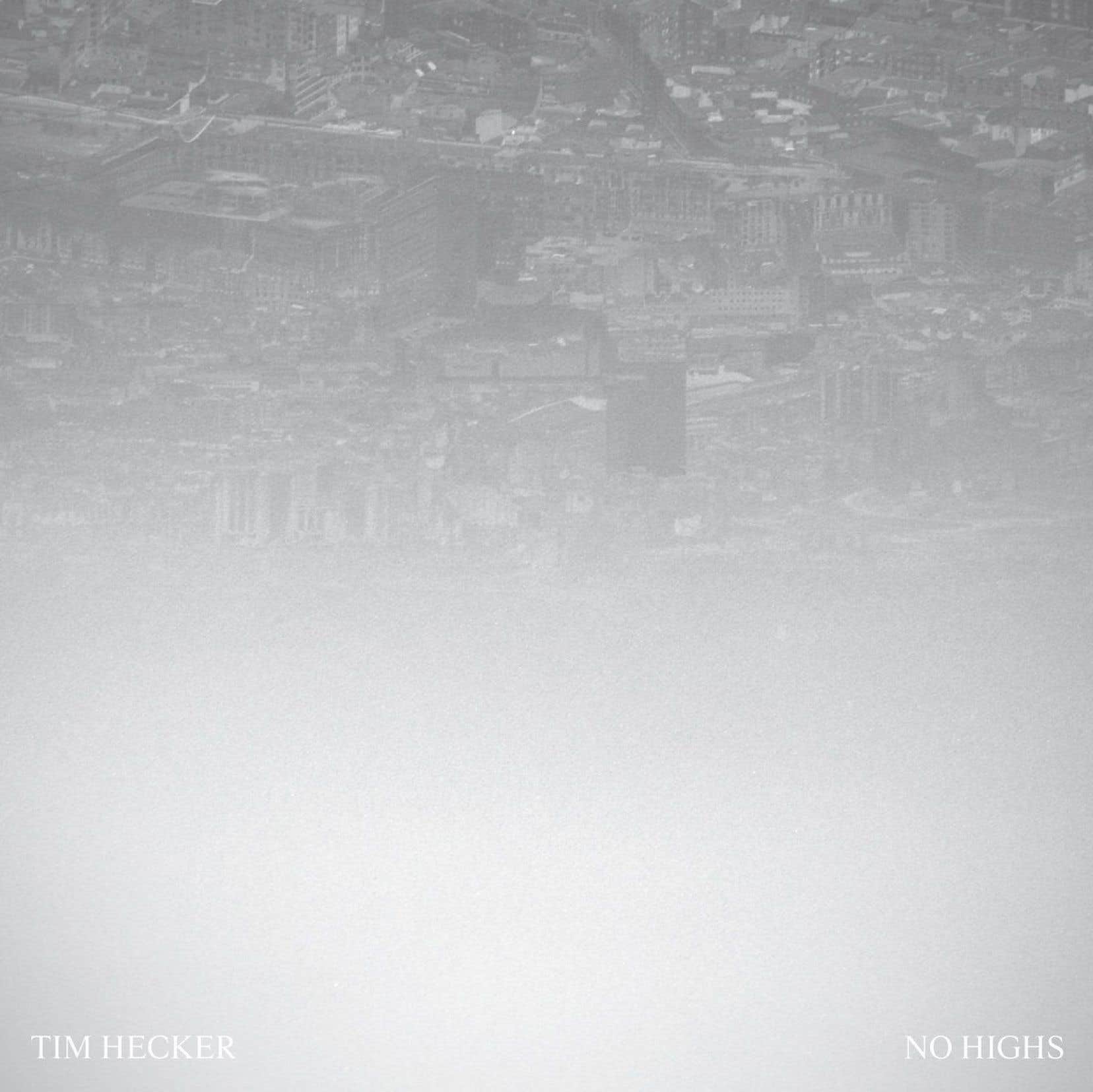 No Highs, Tim Hecker